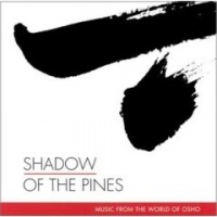 Shadow Of The Pines - Music From The World Of Osho